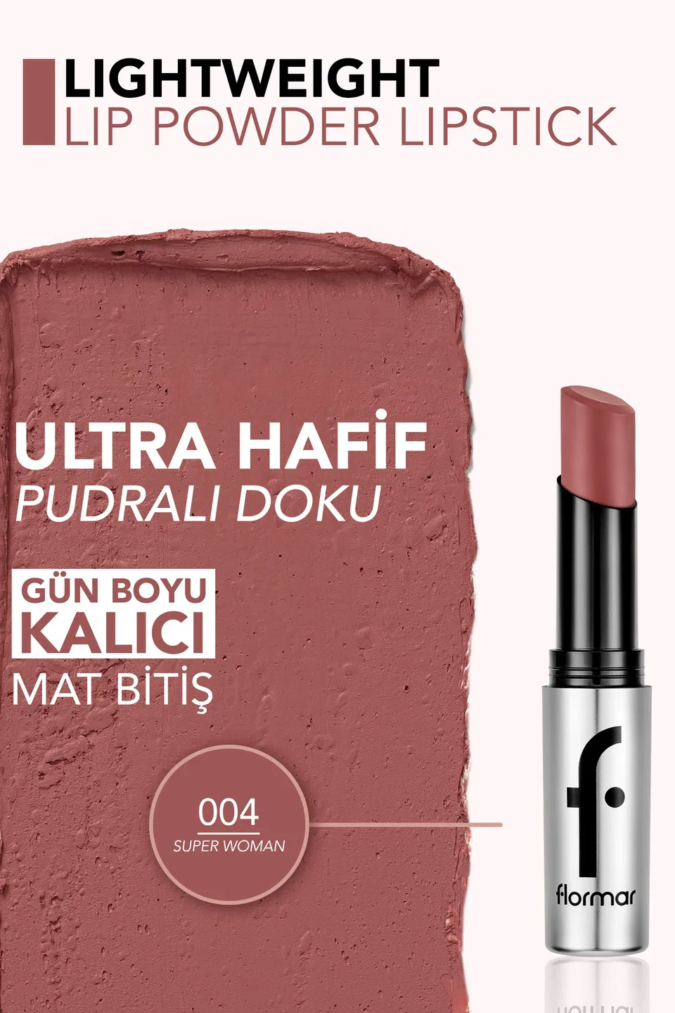 Flormar Lightweight Lip Powder 004 Süper Woman